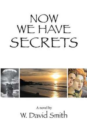 Now We Have Secrets de W. David Smith