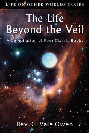 The Life Beyond the Veil de Rev G. Vale Owen