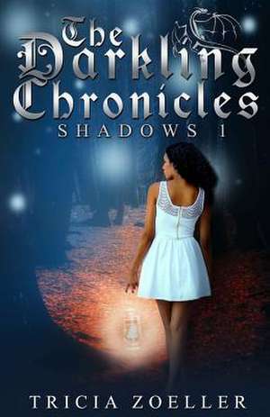 The Darkling Chronicles, Shadows 1 de Tricia Zoeller