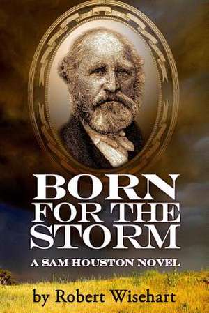 Born for the Storm de Robert Wisehart