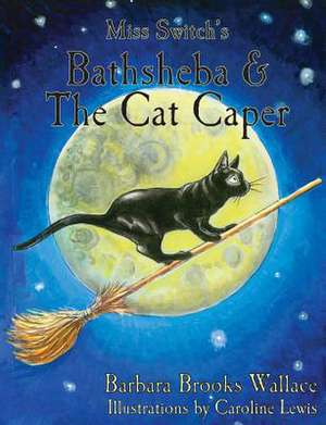 Miss Switch's Bathsheba & the Cat Caper de Barbara Brooks Wallace