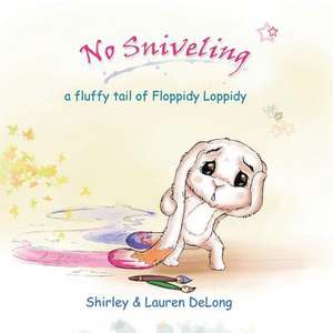 No Sniveling de Shirley DeLong