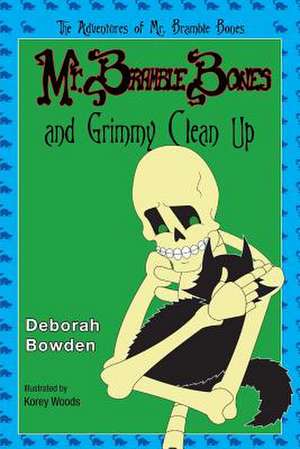 Mr. Bramble Bones and Grimmy Clean Up de Deborah Bowden