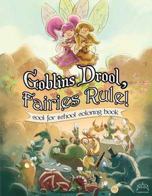 Goblins Drool, Fairies Rule! Cool for School Coloring Book de David Luis Sanhueza