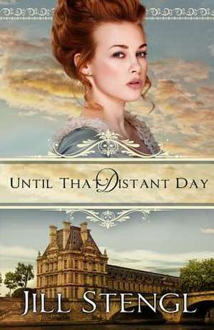 Until That Distant Day de Jill Stengl