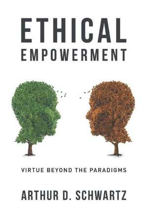 Ethical Empowerment de Arthur D Schwartz