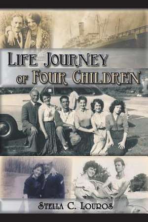 Life Journey of Four Children de Stella C. Louros