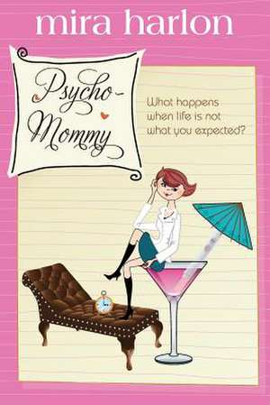 Psycho-Mommy de Mira Harlon