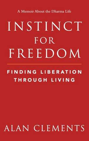 Instinct for Freedom de Alan E Clements