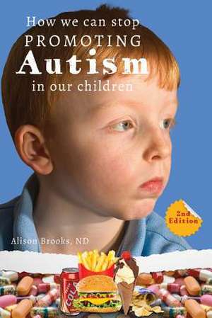 How We Can Stop Promoting Autism in Our Children de Alison Brooks Nd