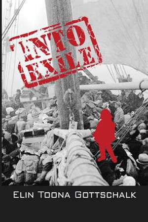 Into Exile de Elin Toona Gottschalk