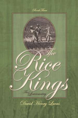 The Rice Kings, Book Three de David Henry Lucas