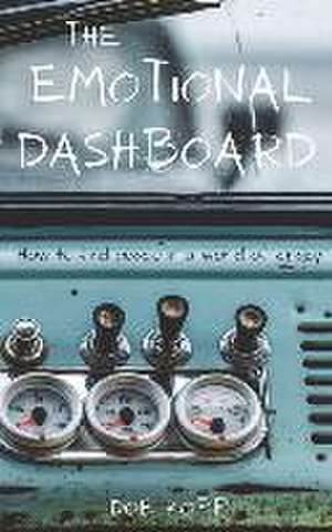 The Emotional Dashboard: How to find peace in a world of crazy de Doe Kopp