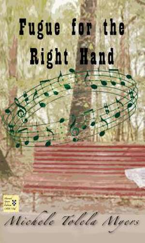 Fugue for the Right Hand de Michele Tolela Myers