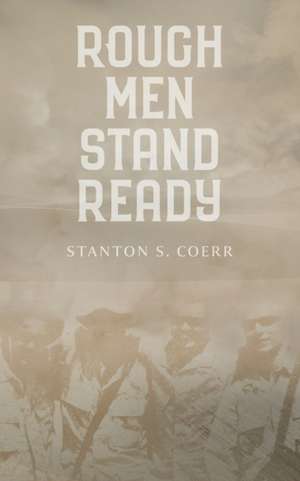 Rough Men Stand Ready de Stanton S. Coerr