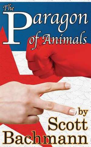 The Paragon of Animals de Scott Allan Bachmann