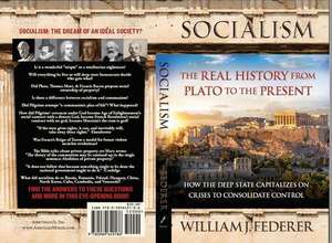 Socialism: The Real History from Plato to the Present: How the Deep State Capitalizes on Crises to Consolidate Control [With Paperback Book] de William J. Federer