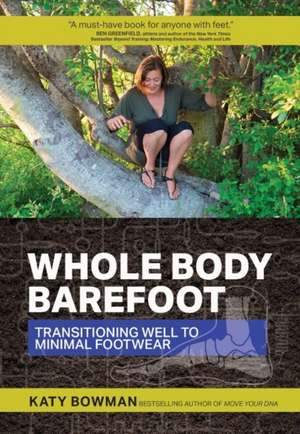 Whole Body Barefoot de K Bowman