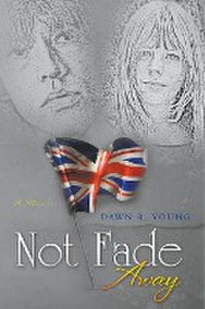 Not Fade Away de Dawn Young