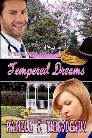 Tempered Dreams de Pamela S. Thibodeaux