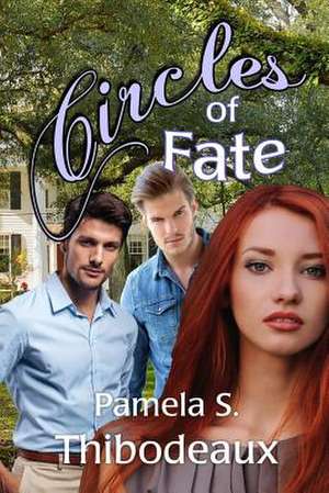 Circles of Fate de Pamela S. Thibodeaux