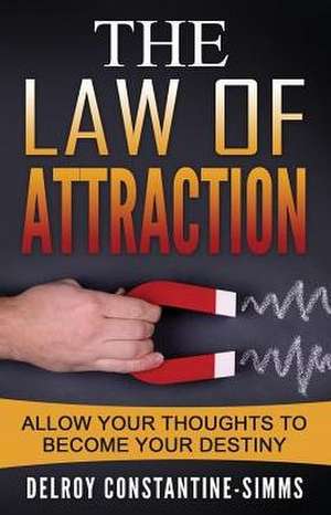 The Law of Attraction de Delroy Constantine-Simms