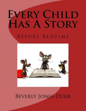 Every Child Has a Story de Beverly Jones-Durr