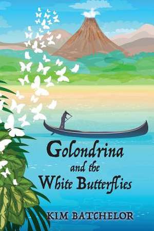 Golondrina and the White Butterflies de Kim Batchelor