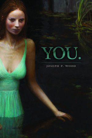 You.: A Life in Essays de Joseph P. Wood