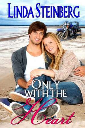 Only with the Heart de Linda Steinberg