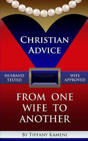 Christian Advice from One Wife to Another de Tiffany Buckner- Kameni