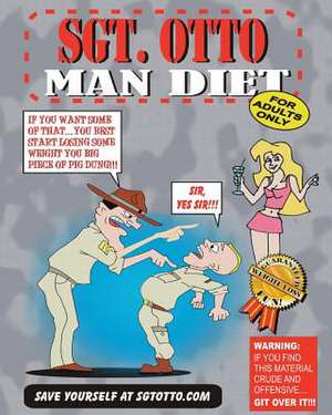 Sgt. Otto Man Diet de Lonnie Otto