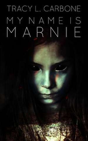 My Name Is Marnie de Tracy L. Carbone