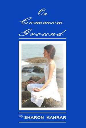 On Common Ground de Sharon Kahrar