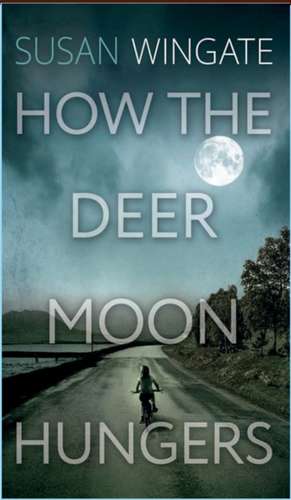 How the Deer Moon Hungers de Susan Wingate