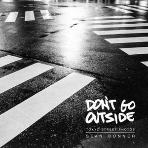 Don't Go Outside de Sean Bonner