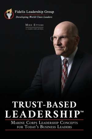 Trust-Based Leadership de Mike Ettore