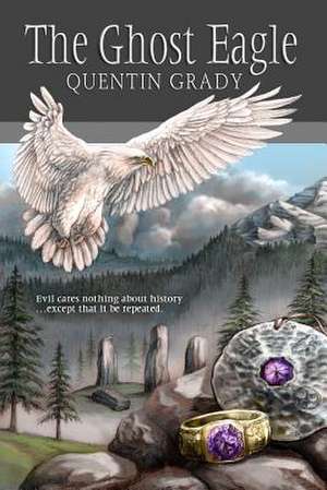 The Ghost Eagle de Quentin R. Grady