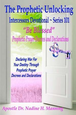 The Prophetic Unlocking - Intercessors Devotional - Series 101