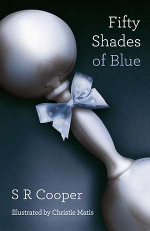 Fifty Shades of Blue de S. R. Cooper