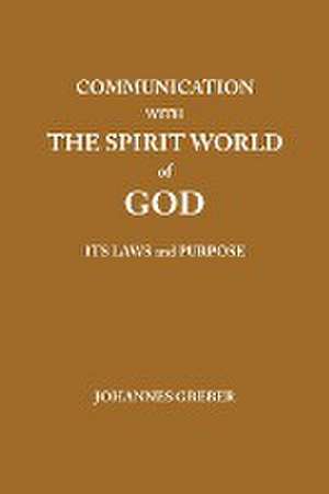 Communication With The Spirit World of God de Johannes Greber