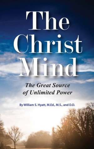 Christ Mind: The Great Source of Unlimited Power de William S Hyatt