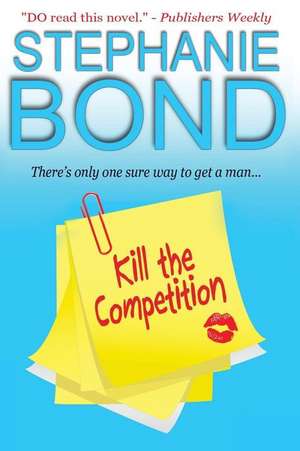 Kill the Competition de Stephanie Bond