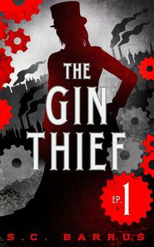 The Gin Thief de S. C. Barrus