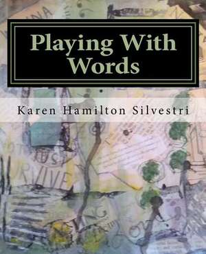 Playing with Words de Karen Hamilton Silvestri