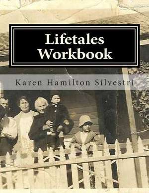 Lifetales Workbook de Karen Hamilton Silvestri