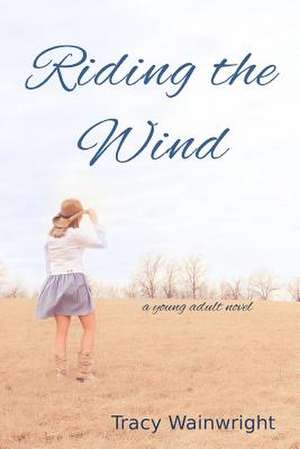 Riding the Wind de Tracy Wainwright