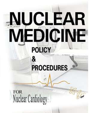 Nuclear Medicine Policy & Procedures de Janet Goodrich