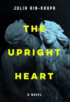 The Upright Heart de Julia Ain-Krupa