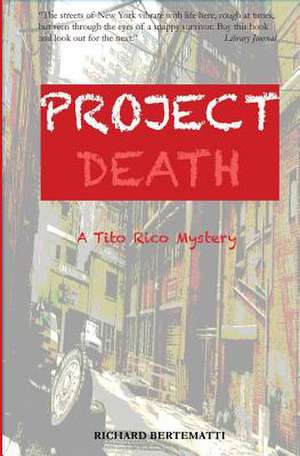 Project Death: A Tito Rico Mystery de Richard Bertematti